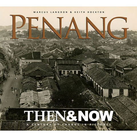 ENTREPOT Penang Then & Now - A Century Of Changes In Pictures