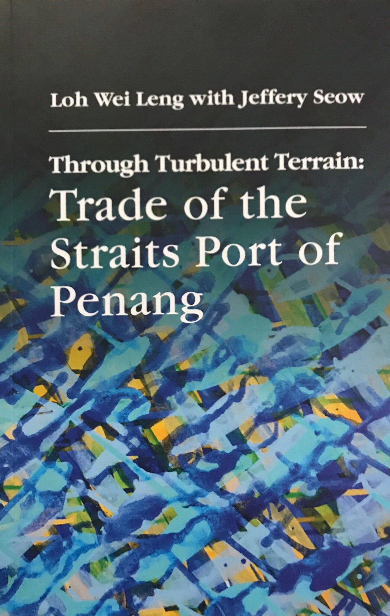 ENTREPOT Through Turbulent Terrain: Trade of The Straits Port of Penang